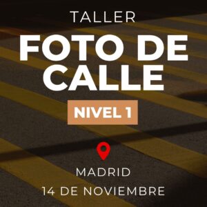 Taller Fotografía de Calle NIVEL1 / 14 NOV